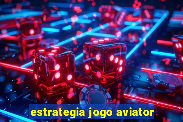 estrategia jogo aviator